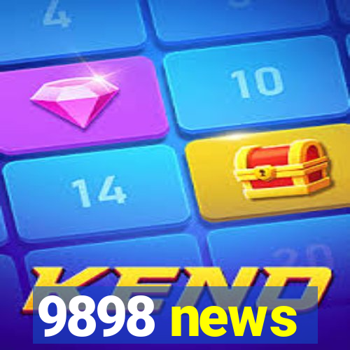 9898 news